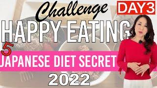 DAY3 | 5 Japanese Diet Secrets | How to keep you full longer?  Happy Eating Challenge 2022