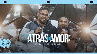 Mr. Dan, @TheLuccasCarlos - Atrás do Amor (Ao Vivo)