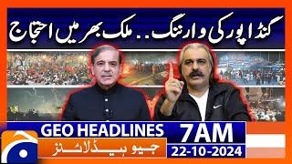 CM KPK Warns Govt | Protest | Long March | Geo News 7 AM Headlines ( 22 October 2024)