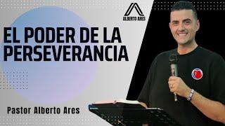 El Poder de la Perseverancia  - Centro Evangélico Vida Nueva - Pastor Alberto Ares - Predicación