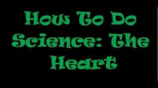 How To Do Science: The Heart