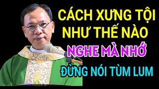 CÁCH XƯNG TỘI NHƯ THẾ NÀO ĐỂ ĐƯỢC THA TỘI NHANH CHÓNG | CHA THỦ GIẢNG & GIẢI ĐÁP THẮC MẮC