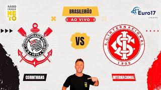 Corinthians x Internacional | AO VIVO | Campeonato Brasileiro 2024 | Rádio Craque Neto