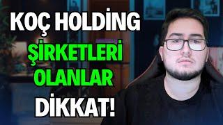 KOÇ HOLDİNG ŞİRKETİ OLANLAR DİKKAT! (Tüpraş, Ford, Türk Traktör...)