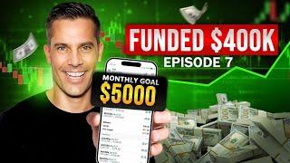 $400K Funded | Making $5,000 Every Month Trading Prop Firms - Episode 7