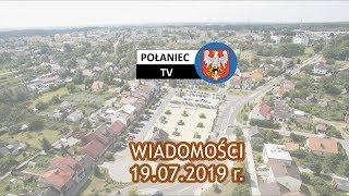 WIADOMOŚCI POŁANIEC.TV - 19.07.2019 r.