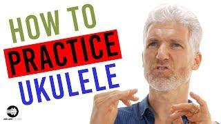 How To Practice Ukulele | The Honest Truth