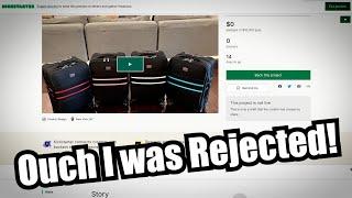 About that KickStarter for My Luggage - I was Rejected