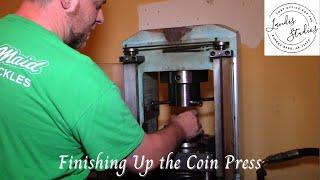 Finishing Up the Coin Press