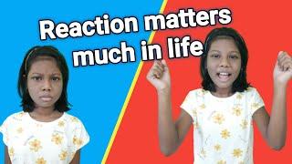 Your Reaction matters much more than your soundings By Poonam