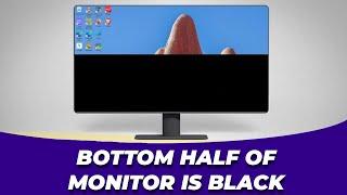 How to Fix Half Black Screen ️ Bottom Half of Monitor Is Black