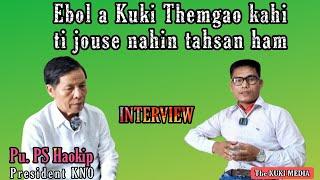 Interview _// Pu. PS Haokip _// President KNO_//