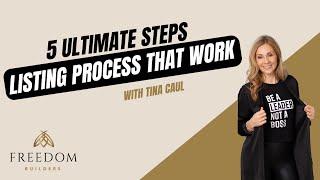 The Ultimate 5 Step Listing Process That Works | Tina Caul