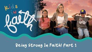 81 | Being Strong In Faith! Part 1 | Kids In Faith | Season Three