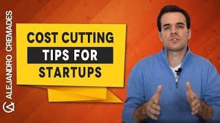 Cost Cutting Tips For Startups