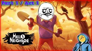 Hello Neighbor | Act 1 / Part - 1 | My Neighbor Is Too Scary!!