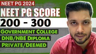 Neet pg score 200 to 300  / If you neet pg score between 200-300 which branch & college you can get