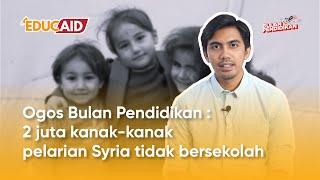 2 juta kanak-kanak pelarian Syria tidak bersekolah, tambahan 1.6 juta lagi berisiko untuk tercicir?