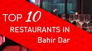 Top 10 best Restaurants in Bahir Dar, Ethiopia