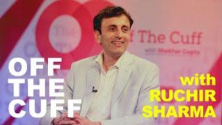 Off The Cuff: Shekhar Gupta in conversation with global investor and author Ruchir Sharma