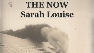 The Now | Sarah Louise