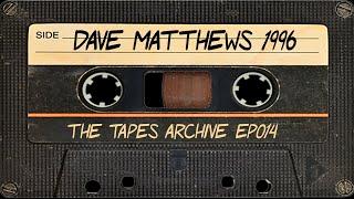 #014 Dave Matthews 1996 | The Tapes Archive podcast
