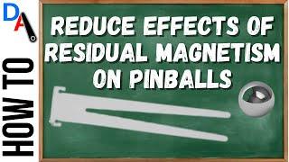 How to reduce residual magnetism on pinballs