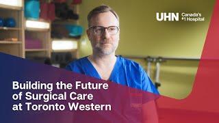 UHN | Building the Future of Surgical Care at Toronto Western Hospital