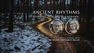 Ancient Rhythms – An Offering for the Long Dark: Pat McCabe & Francis Weller