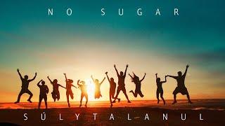 No Sugar - Súlytalanul (Official Lyric Video / Hivatalos Szöveges Videó)