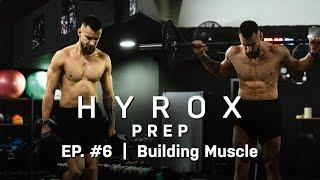 Build Muscle with HYROX? (The Truth!)| Prep EP. #6