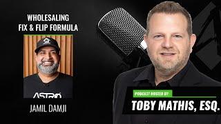 Wholesaling Fix & Flip Formula with Jamil Damji