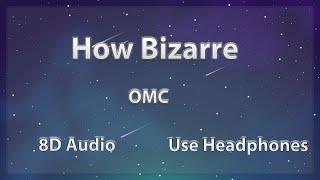 OMC | How Bizarre (8D Audio)