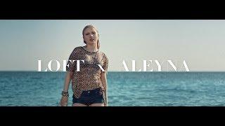 Aleyna Tilki & LOFT Reklam Filmi #LOFTgibiCESUROL