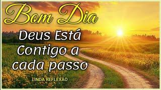 Deus Está Contigo a Cada Passo I Mensagem de Bom Dia e Reflexão