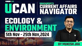 [UCAN] Complete Environment and Ecology based Current Affairs for UPSC CSE 2025 | Nov’24 - P2