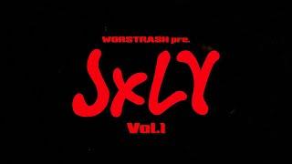 WORSTRASH PRESENTS 【JXLY Vol.1】