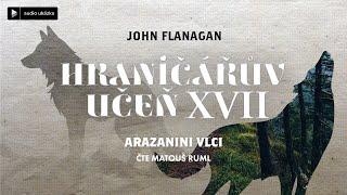 John Flanagan - Hraničářův učeň XVII: Arazanini vlci | Audiokniha