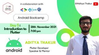 Day 5: Introduction to Flutter ft. Aditya Thakur | Android Bootcamp 2021