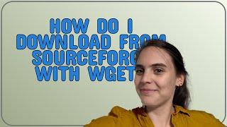 Unix: How do I download from SourceForge with wget?