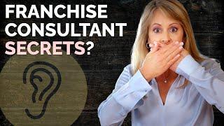 A Franchise Consultant Won't Tell You This...