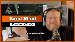 Down the Pigeon Hole again, Band Maid "Freedom Live" reaction from Middle-Aged Mike