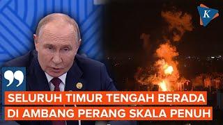 Putin: Timur Tengah di Ambang Perang Skala Penuh