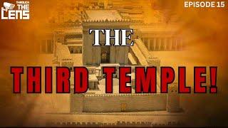 The Third Temple! | Through The Lens - Episode 15