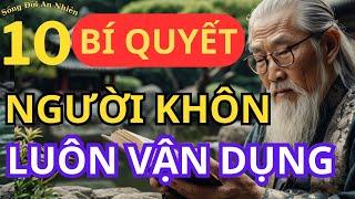 10 BÍ QUYẾT NGƯỜI KHÔN LUÔN VẬN DỤNG | SỐNG ĐỜI AN NHIÊN