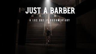 “JUST A BARBER”  A Los Cut It Documentary!