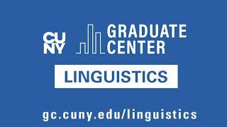 Linguistics at the CUNY Graduate Center - Faculty Welcome