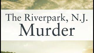 The Riverpark NJ Murder