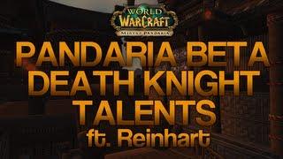 World Of Warcraft: Mists Of Pandaria Beta Death Knight Talents ft. Reinhart!