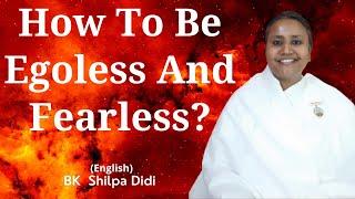 How To Be Egoless And Fearless?: BK Shilpa #englishmurlimanthan